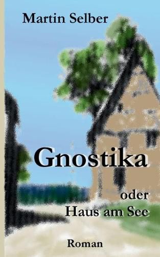 Cover image for Gnostika: oder Haus am See