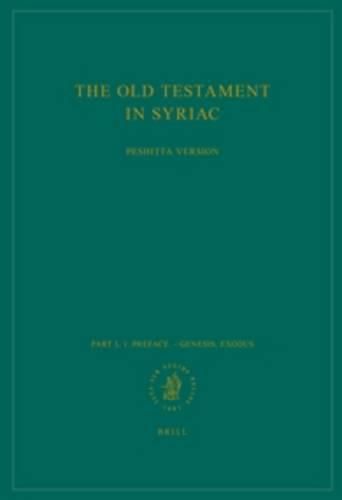 Cover image for The Old Testament in Syriac according to the Peshitta Version, Part I Fasc. 1. Preface. - Genesis; Exodus: Edited on Behalf of the International Organization for the Study of the Old Testament by the Peshit ta Institute, Leiden