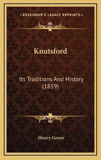 Cover image for Knutsford: Its Traditions and History (1859)