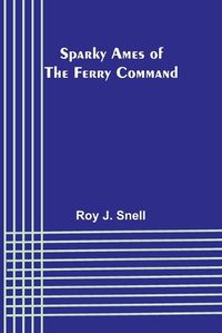 Cover image for Sparky Ames of the Ferry Command