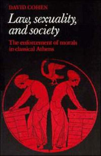 Cover image for Law, Sexuality, and Society: The Enforcement of Morals in Classical Athens