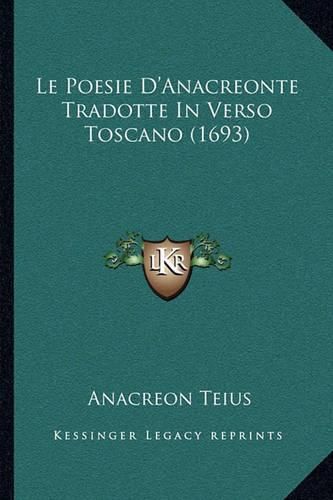 Le Poesie D'Anacreonte Tradotte in Verso Toscano (1693)