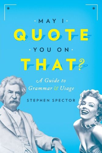 Cover image for May I Quote You on That?: A Guide to Grammar and Usage