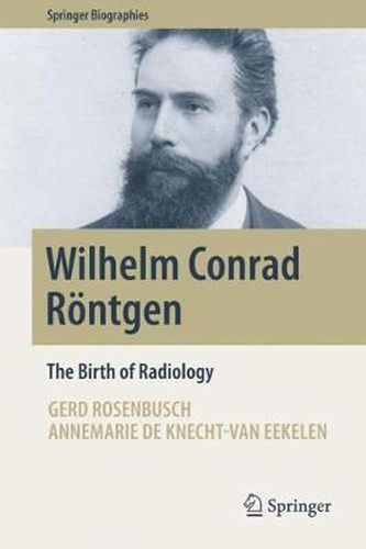 Cover image for Wilhelm Conrad Roentgen: The Birth of Radiology