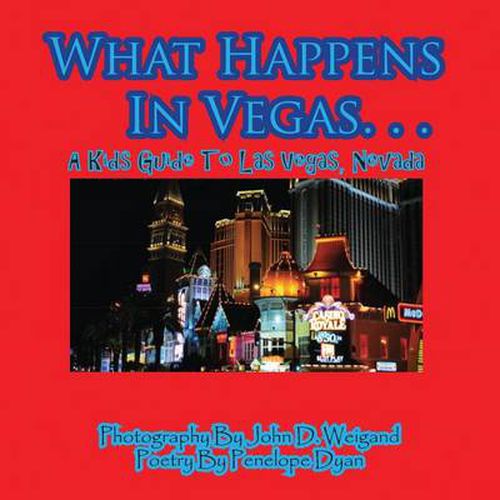 Cover image for What Happens in Vegas. . .a Kid's Guide to Las Vegas, Nevada