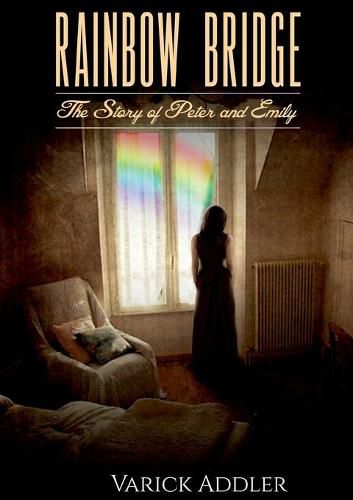 Rainbow Bridge: The Story of Peter and Emily