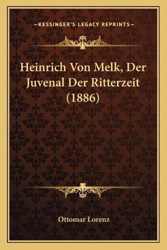 Cover image for Heinrich Von Melk, Der Juvenal Der Ritterzeit (1886)