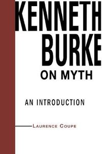 Cover image for Kenneth Burke on Myth: An Introduction
