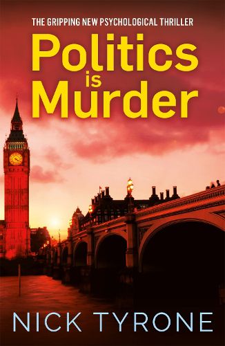 Cover image for Politics is Murder: a darkly comic political thriller full of unexpected twists and an unforgettable heroine