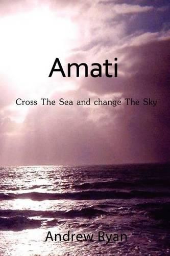 Cover image for Amati - Cross the Sea and Change the Sky