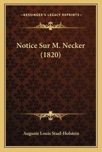 Cover image for Notice Sur M. Necker (1820)