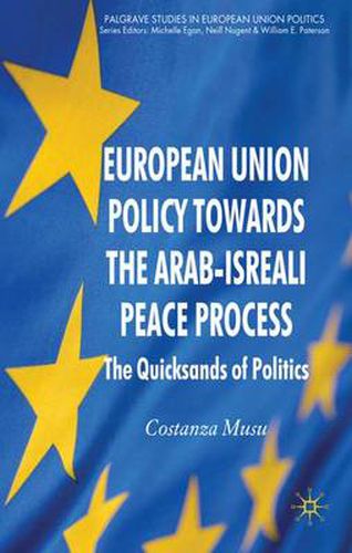 Cover image for European Union Policy towards the Arab-Israeli Peace Process: The Quicksands of Politics