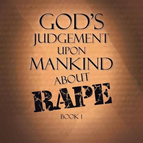 Cover image for God's Judgement Upon Mankind About Rape: Book 1