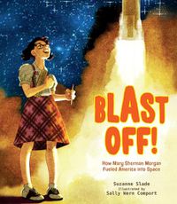 Cover image for Blast Off!: How Mary Sherman Morgan Fueled America into Space