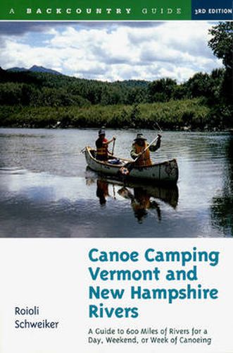 Cover image for Canoe Camping: Vermont and New Hampshire Rivers - Guide to 600 Miles of Rivers for a Day, Weekend or Week of Canoeing