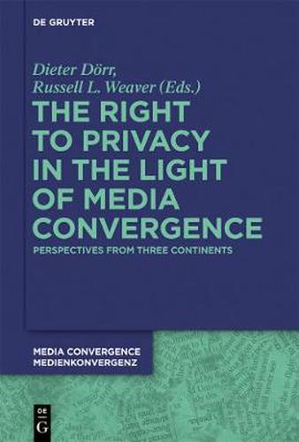 Cover image for The Right to Privacy in the Light of Media Convergence -: Perspectives from Three Continents