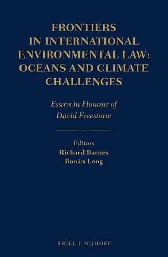 Frontiers in International Environmental Law: Oceans and Climate Challenges: Essays in Honour of David Freestone