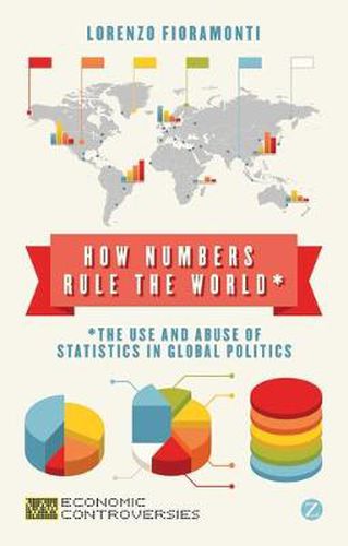 Cover image for How Numbers Rule the World: The Use and Abuse of Statistics in Global Politics