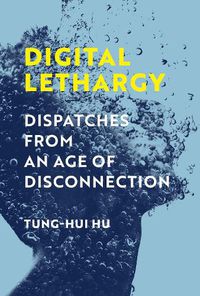 Cover image for Digital Lethargy: Dispatches from an Age of Disconnection