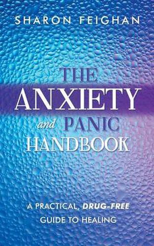 Cover image for The Anxiety and Panic Handbook: A Practical, Drug-Free Guide to Healing