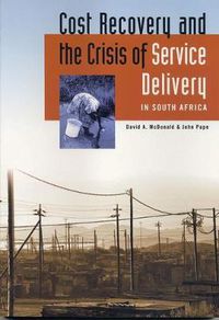 Cover image for Cost Recovery and the Crisis of Service Delivery in South Africa