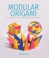 Cover image for Modular Origami: 18 Colorful and Customizable Folded Paper Sculptures