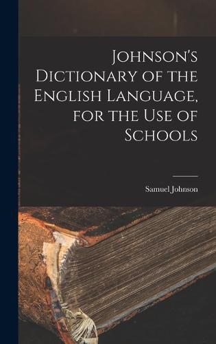 Cover image for Johnson's Dictionary of the English Language, for the Use of Schools