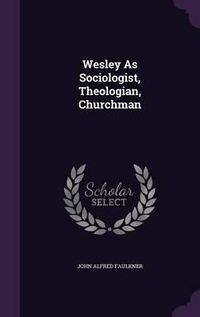 Cover image for Wesley as Sociologist, Theologian, Churchman