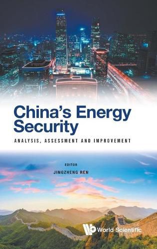 Cover image for China's Energy Security: Analysis, Assessment And Improvement