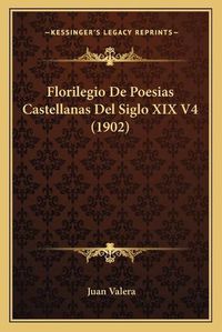 Cover image for Florilegio de Poesias Castellanas del Siglo XIX V4 (1902)