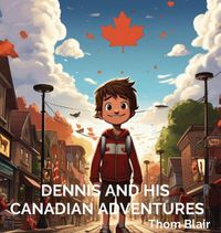 Cover image for Dennis and His Canadian Adventures