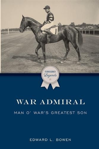 War Admiral: Man O' War's Greatest Son