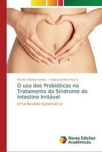 Cover image for O uso dos Probioticos no Tratamento da Sindrome do Intestino Irritavel