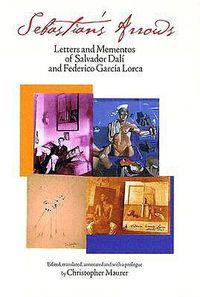 Cover image for Sebastian's Arrows: Letters and Mementos of Salvador Dali and Federico Garcia Lorca