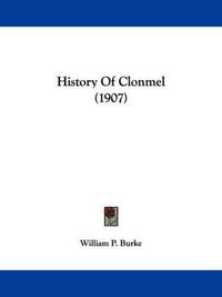 Cover image for History of Clonmel (1907)