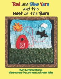 Cover image for Red and Blue Yarn and the Nest at the Barn