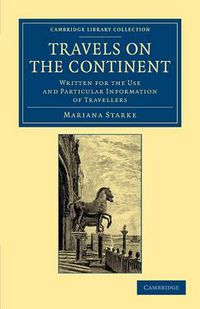 Cover image for Travels on the Continent: Written for the Use and Particular Information of Travellers