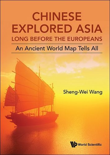 Cover image for Chinese Explored Asia Long Before The Europeans: An Ancient World Map Tells All