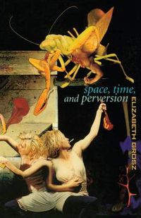 Cover image for Space, Time and Perversion: Essays on the Politics of Bodies