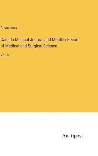 Cover image for Canada Medical Journal and Monthly Record of Medical and Surgical Science