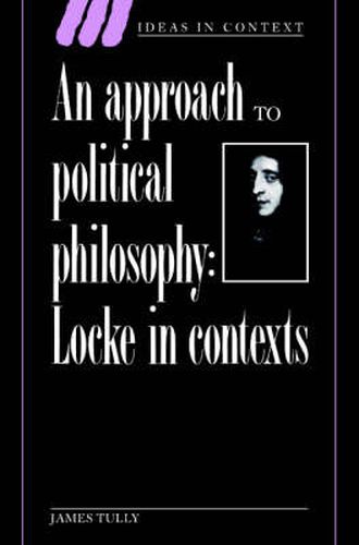 Cover image for An Approach to Political Philosophy: Locke in Contexts