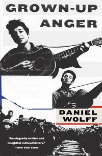 Cover image for Grown-Up Anger: The Connected Mysteries of Bob Dylan, Woody Guthrie, and the Calumet Massacre of 1913