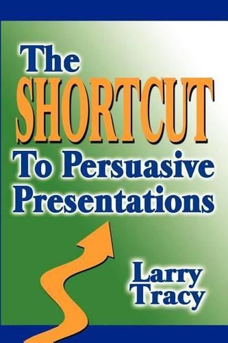 Cover image for The Shortcut to Persuasive Presentations