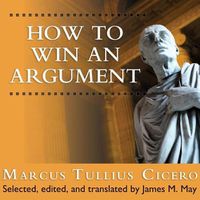 Cover image for How to Win an Argument: An Ancient Guide to the Art of Persuasion