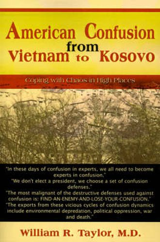 Cover image for American Confusion from Vietnam to Kosovo: Coping with Chaos in High Places