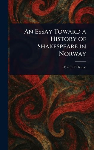 Cover image for An Essay Toward a History of Shakespeare in Norway