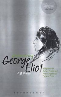 Cover image for Modernizing George Eliot: The Writer as Artist, Intellectual, Proto-Modernist, Cultural Critic