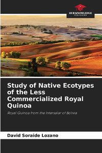 Cover image for Study of Native Ecotypes of the Less Commercialized Royal Quinoa