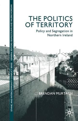 Cover image for The Politics of Territory: Policy and Segregation in Northern Ireland