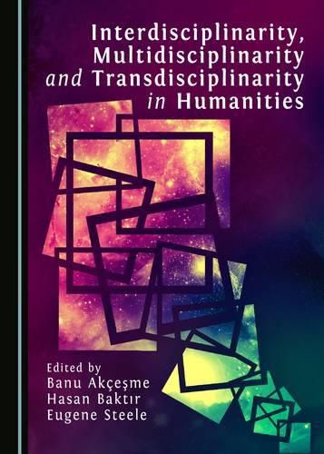 Cover image for Interdisciplinarity, Multidisciplinarity and Transdisciplinarity in Humanities